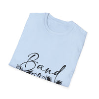 Band Mom Unisex T-Shirt - Music Lover Gift Apparel - To Be Designs