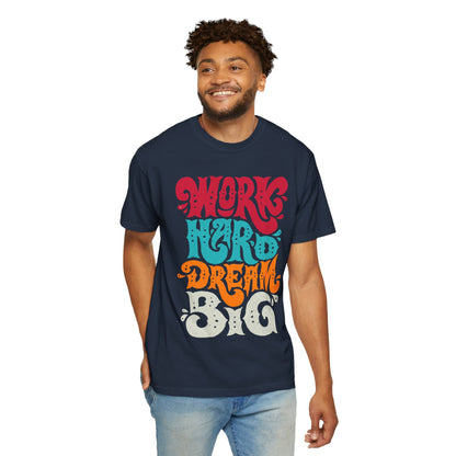 Motivational T-Shirt - "Work Hard Dream Big" - Unisex Tee, Inspirational Gift, Casual Wear, Trending Apparel, Perfect for Everyday