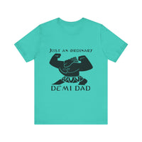 Just An Ordinary Demi Dad - Unisex Jersey Short Sleeve Tee - To Be Designs