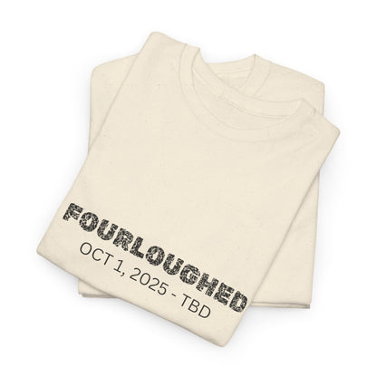 Fourloughed Unisex T-Shirt, Funny Tee, Casual Wear, Gift for Friends, Quirky Humor Shirt, Unique Gift Idea