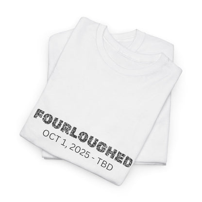 Fourloughed Unisex T-Shirt, Funny Tee, Casual Wear, Gift for Friends, Quirky Humor Shirt, Unique Gift Idea