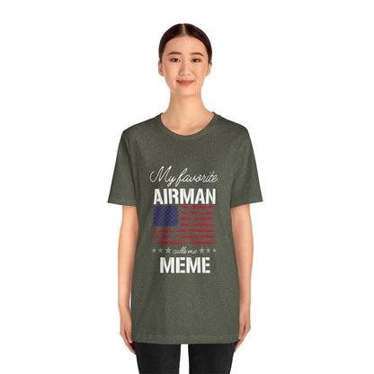 Patriotic Tee - My Favorite Airmen Calls Me Meme