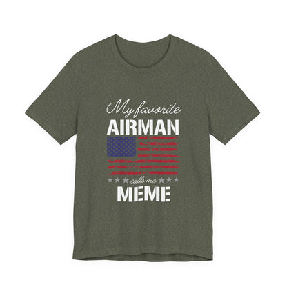 Patriotic Tee - My Favorite Airmen Calls Me Meme