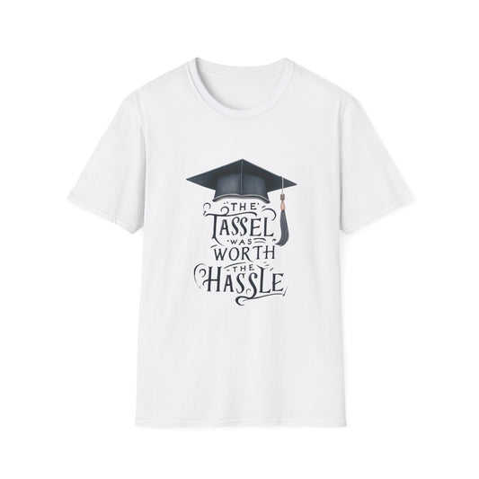 Graduation Unisex T-Shirt - "The Tassel Was Worth The Hassle" - To Be Designs