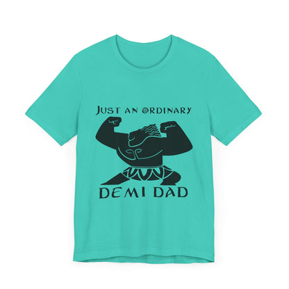 Just An Ordinary Demi Dad - Unisex Jersey Short Sleeve Tee - To Be Designs