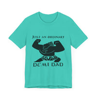 Just An Ordinary Demi Dad - Unisex Jersey Short Sleeve Tee - To Be Designs