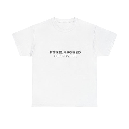 Fourloughed Unisex T-Shirt, Funny Tee, Casual Wear, Gift for Friends, Quirky Humor Shirt, Unique Gift Idea