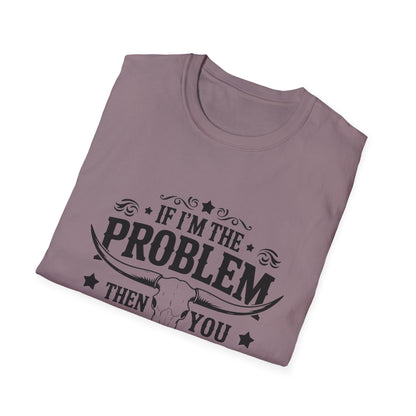 Funny Unisex T-Shirt: If I'm the Problem, You Might Be the Reason, Casual Tee, Gift for Friends, Humorous Apparel, Birthday Present, [...] - To Be Designs
