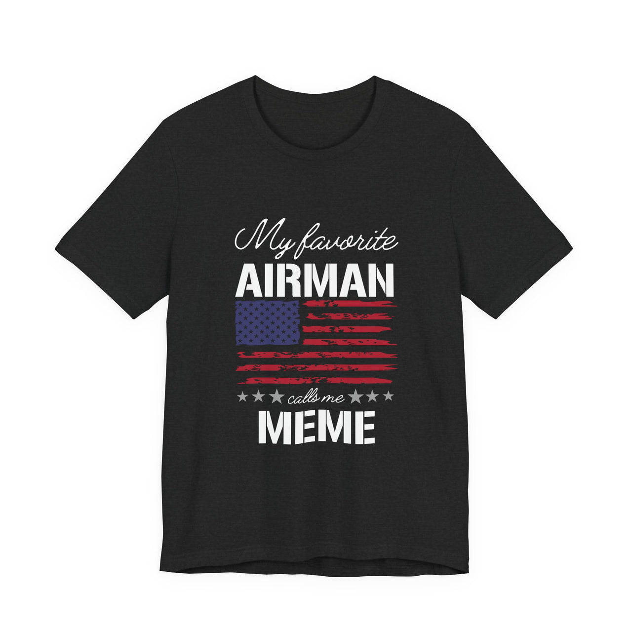 Patriotic Tee - My Favorite Airmen Calls Me Meme
