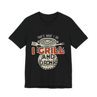 I Grill and Drink - Unisex Jersey Short Sleeve Tee - To Be Designs
