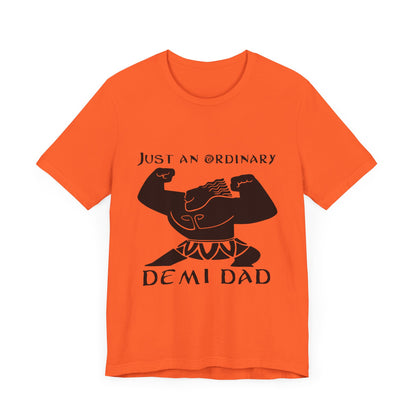 Just An Ordinary Demi Dad - Unisex Jersey Short Sleeve Tee - To Be Designs