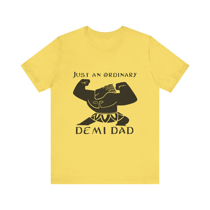 Just An Ordinary Demi Dad - Unisex Jersey Short Sleeve Tee - To Be Designs