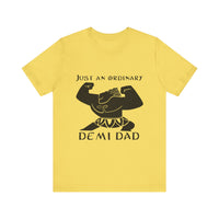 Just An Ordinary Demi Dad - Unisex Jersey Short Sleeve Tee - To Be Designs