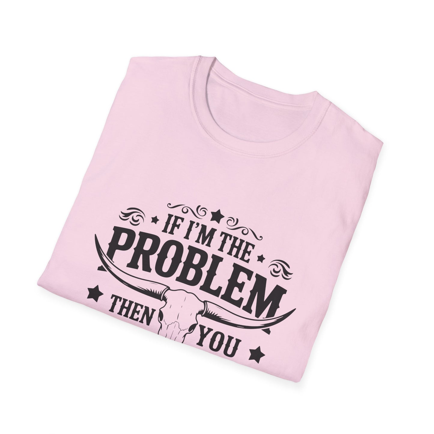 Funny Unisex T-Shirt: If I'm the Problem, You Might Be the Reason, Casual Tee, Gift for Friends, Humorous Apparel, Birthday Present, [...] - To Be Designs