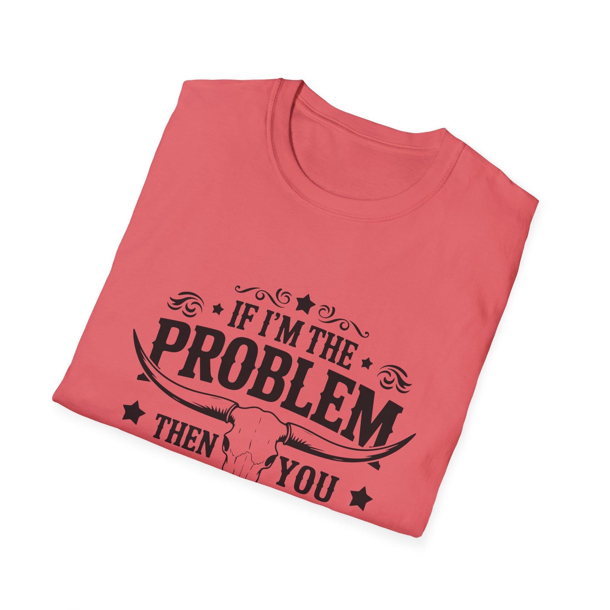 Funny Unisex T-Shirt: If I'm the Problem, You Might Be the Reason, Casual Tee, Gift for Friends, Humorous Apparel, Birthday Present, [...] - To Be Designs