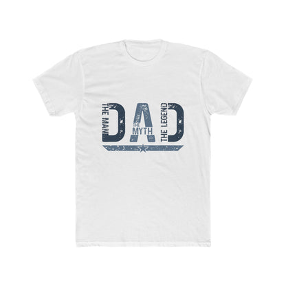 Dad The Man The Myth Legend Crew Tee - Unisex Cotton T-Shirt - To Be Designs
