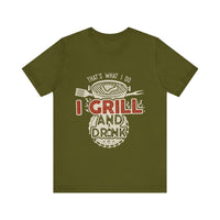I Grill and Drink - Unisex Jersey Short Sleeve Tee - To Be Designs