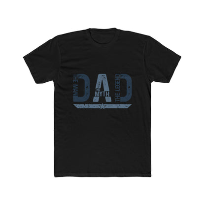 Dad The Man The Myth Legend Crew Tee - Unisex Cotton T-Shirt - To Be Designs