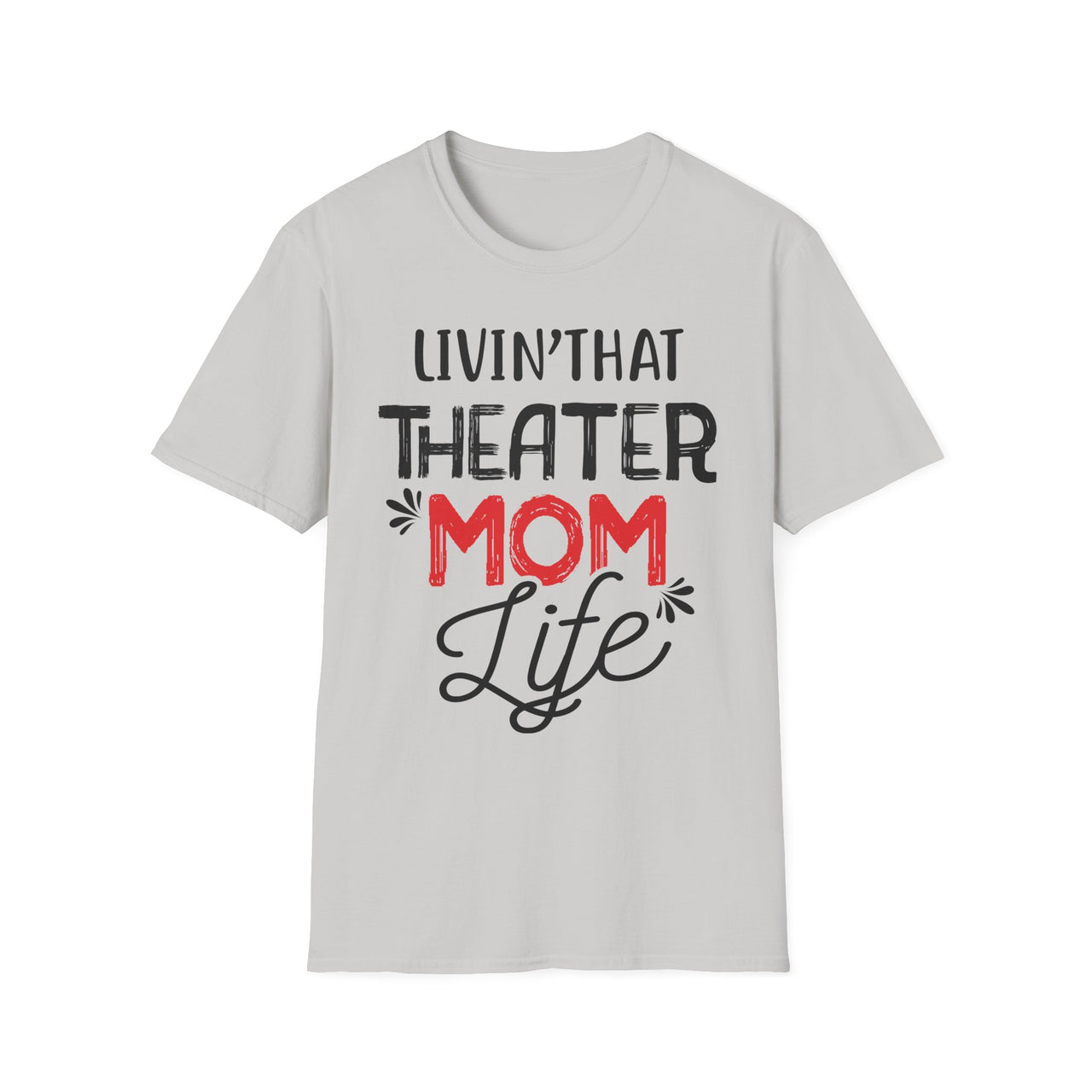 Theater Mom T-Shirt - Livin' That Theater Mom Life