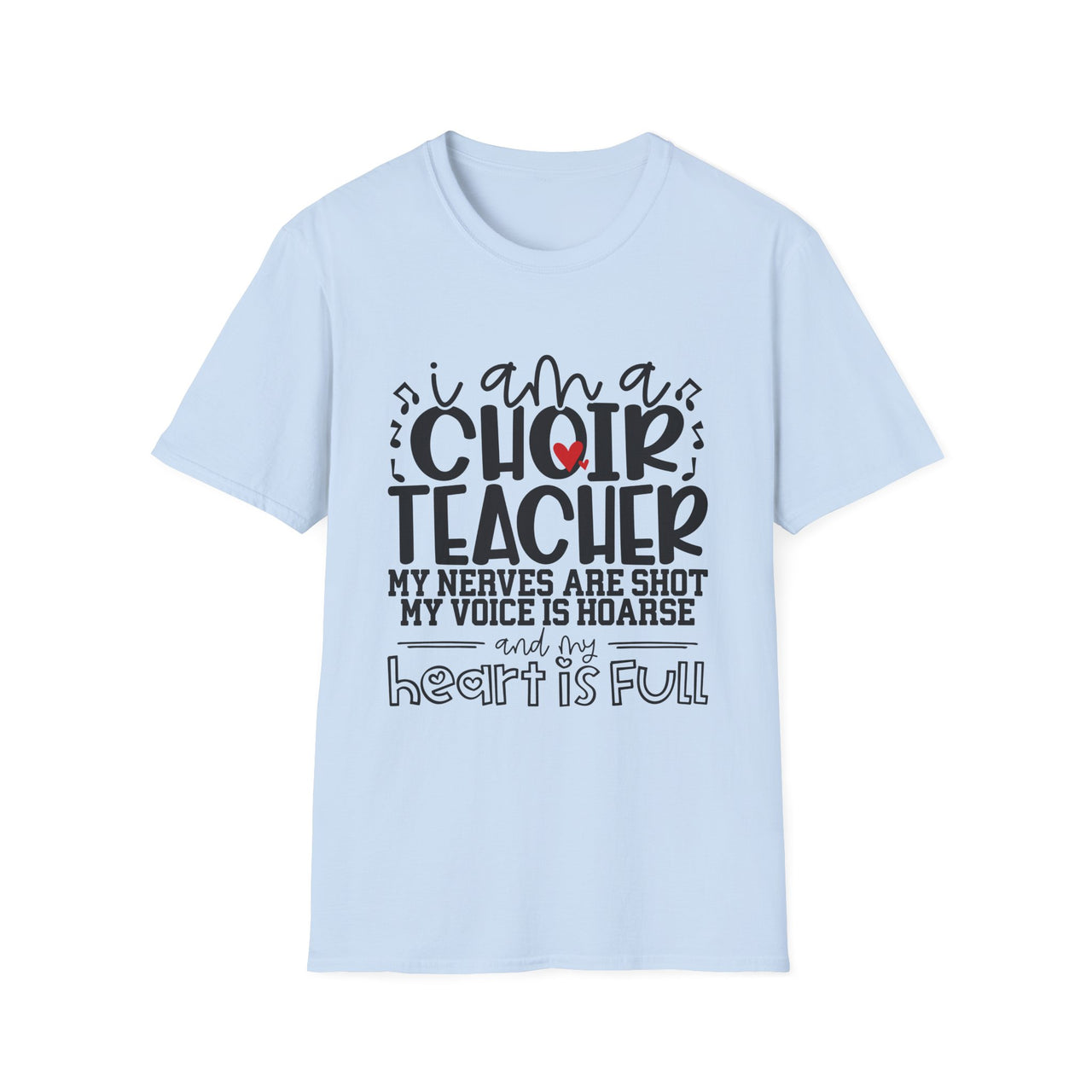Heartfelt Choir Teacher T-Shirt, Music Educator Gift, Unisex Tee, Teacher Appreciation, Back to School, Cute and Comfy Shirt