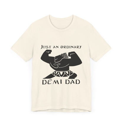 Just An Ordinary Demi Dad - Unisex Jersey Short Sleeve Tee - To Be Designs