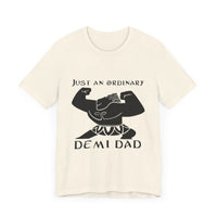 Just An Ordinary Demi Dad - Unisex Jersey Short Sleeve Tee - To Be Designs