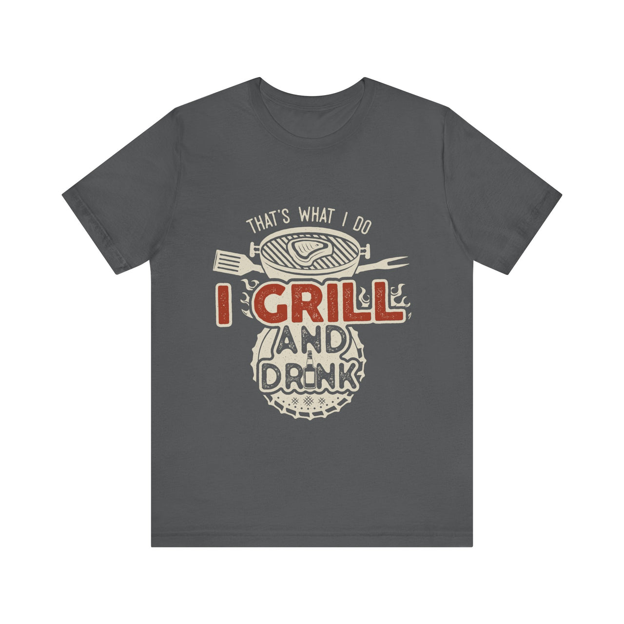 I Grill and Drink - Unisex Jersey Short Sleeve Tee - To Be Designs