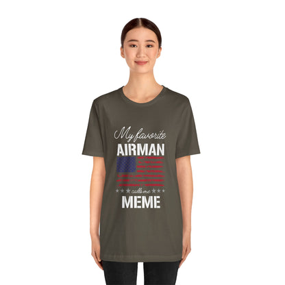 Patriotic Tee - My Favorite Airmen Calls Me Meme