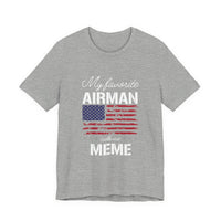 Patriotic Tee - My Favorite Airmen Calls Me Meme