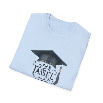 Graduation Unisex T-Shirt - "The Tassel Was Worth The Hassle" - To Be Designs