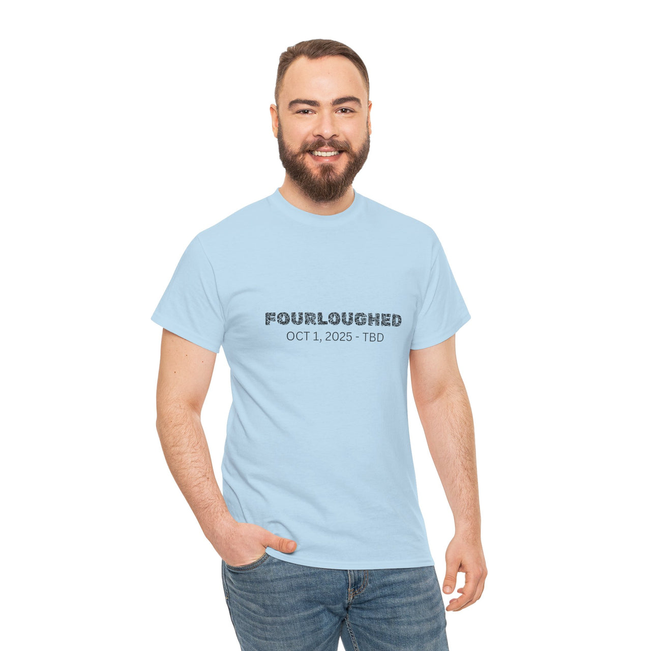 Fourloughed Unisex T-Shirt, Funny Tee, Casual Wear, Gift for Friends, Quirky Humor Shirt, Unique Gift Idea