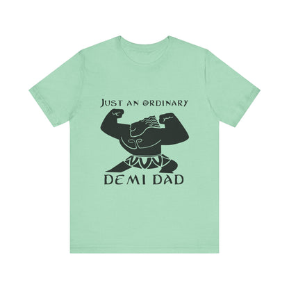 Just An Ordinary Demi Dad - Unisex Jersey Short Sleeve Tee - To Be Designs