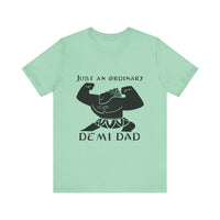 Just An Ordinary Demi Dad - Unisex Jersey Short Sleeve Tee - To Be Designs