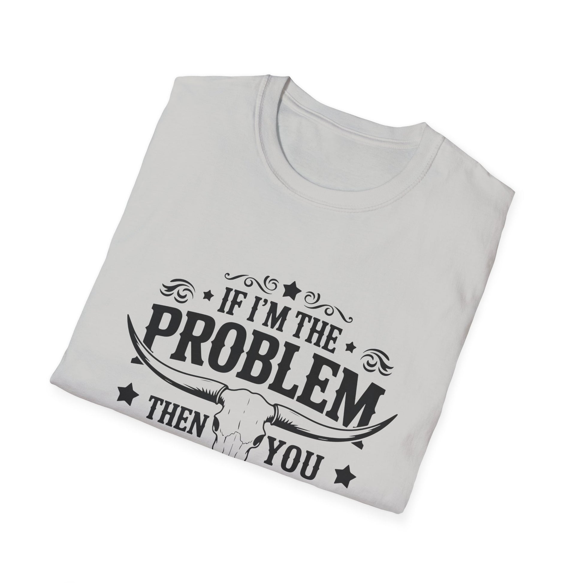 Funny Unisex T-Shirt: If I'm the Problem, You Might Be the Reason, Casual Tee, Gift for Friends, Humorous Apparel, Birthday Present, [...] - To Be Designs