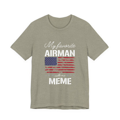 Patriotic Tee - My Favorite Airmen Calls Me Meme