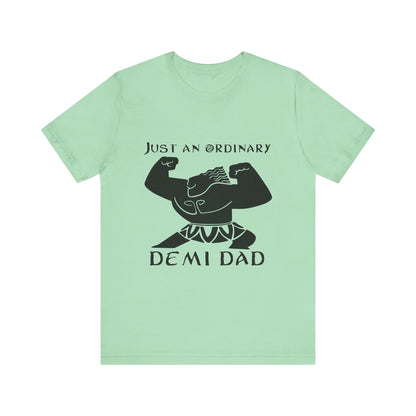 Just An Ordinary Demi Dad - Unisex Jersey Short Sleeve Tee - To Be Designs