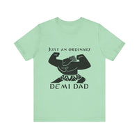 Just An Ordinary Demi Dad - Unisex Jersey Short Sleeve Tee - To Be Designs