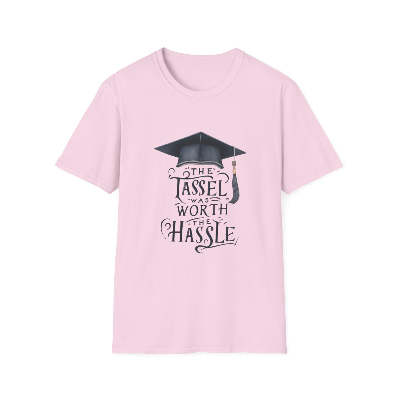 Graduation Unisex T-Shirt - "The Tassel Was Worth The Hassle" - To Be Designs