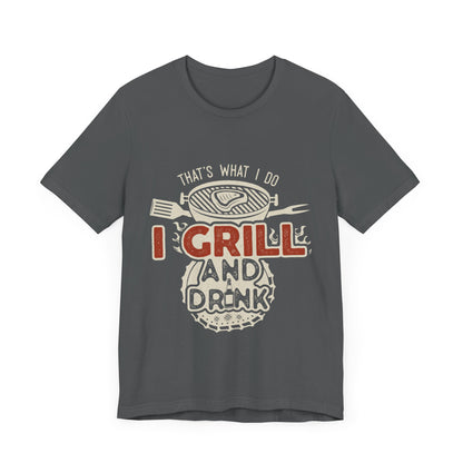 I Grill and Drink - Unisex Jersey Short Sleeve Tee - To Be Designs