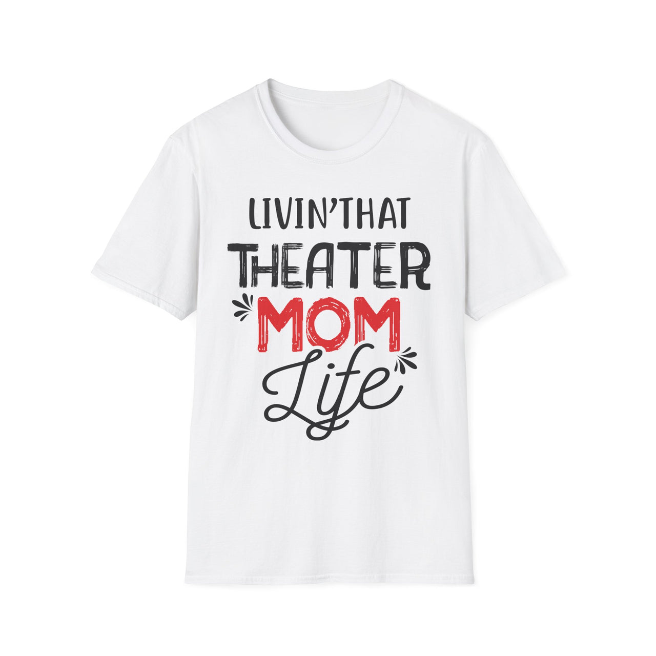 Theater Mom T-Shirt - Livin' That Theater Mom Life