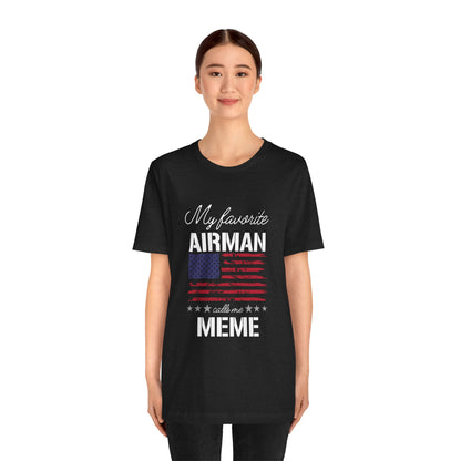 Patriotic Tee - My Favorite Airmen Calls Me Meme