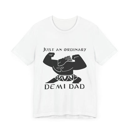 Just An Ordinary Demi Dad - Unisex Jersey Short Sleeve Tee - To Be Designs