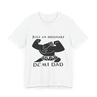 Just An Ordinary Demi Dad - Unisex Jersey Short Sleeve Tee - To Be Designs