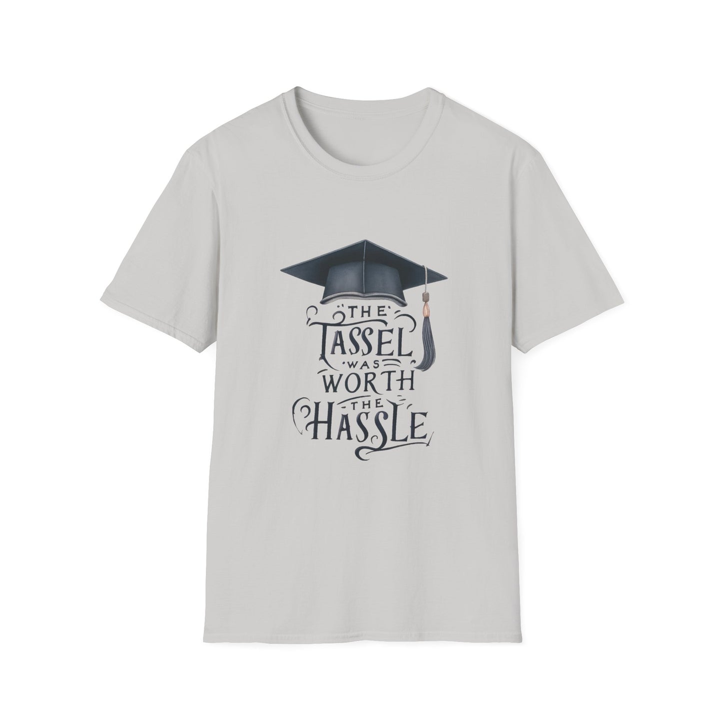 Graduation Unisex T-Shirt - "The Tassel Was Worth The Hassle" - To Be Designs