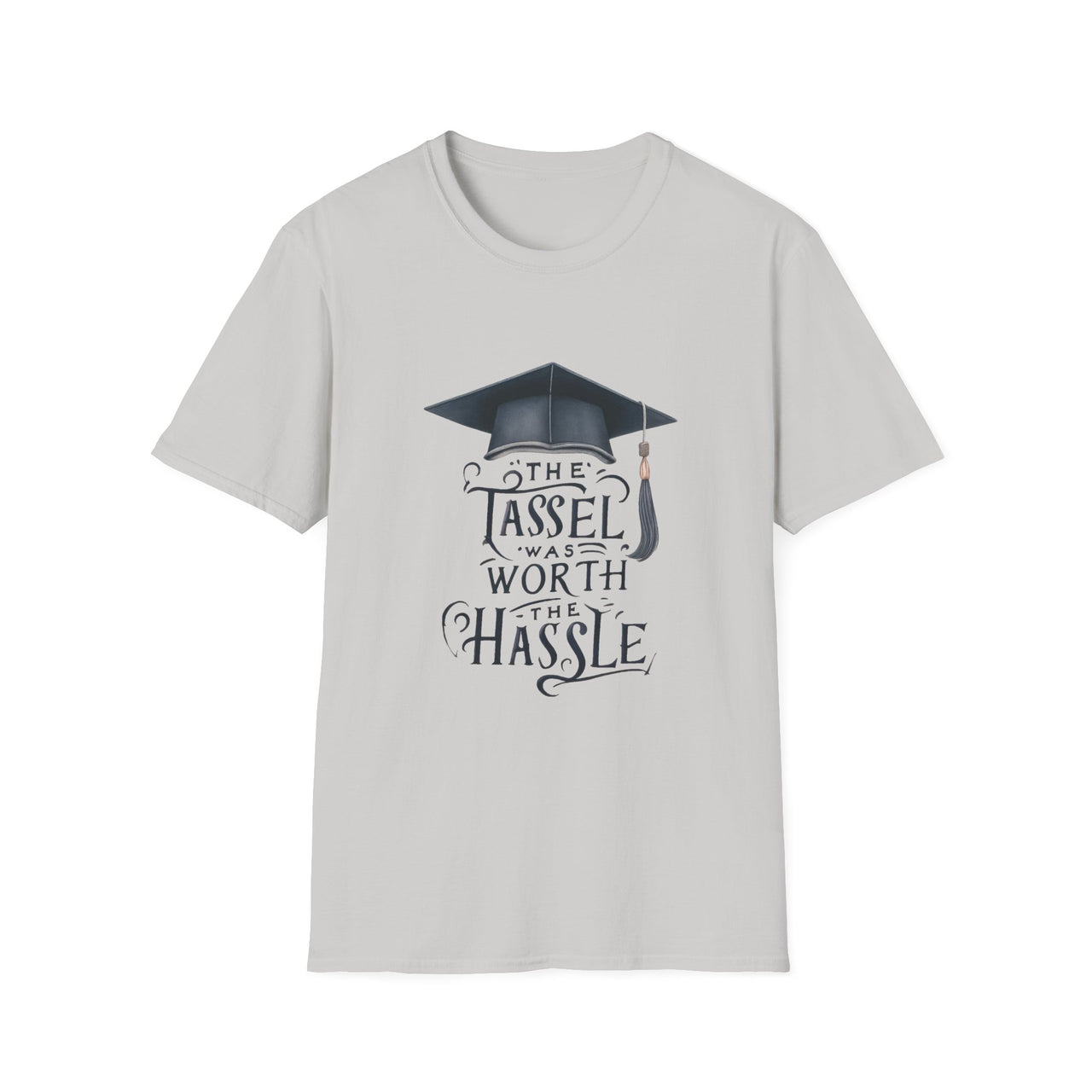 Graduation Unisex T-Shirt - "The Tassel Was Worth The Hassle" - To Be Designs